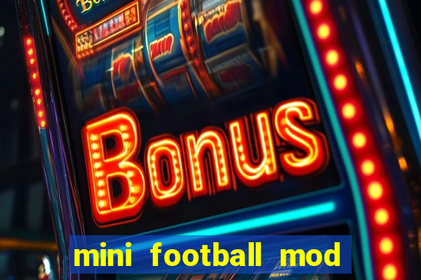 mini football mod apk (unlimited money and gems)